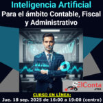 Inteligencia Artificial para el ámbito Contable, Fiscal y Administrativo – Jueves 18 Sep. Curso en línea 100% En VIVO!!