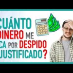 DESPIDO INJUSTIFICADO ¿CUÁNTO ME TOCA?