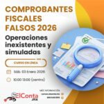 Sáb. 3 Ene. Comprobantes fiscales falsos,  operaciones inexistentes y simuladas – Curso en línea 100% En VIVO!!