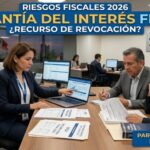 Garantía del interés fiscal ¿Recurso de revocación? – Serie: Riesgos Fiscales 2026 parte 3 de 5.