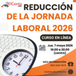 Jue. 7 Mayo. Reducción de la Jornada Laboral 2026 – Curso en línea 100% En VIVO!!